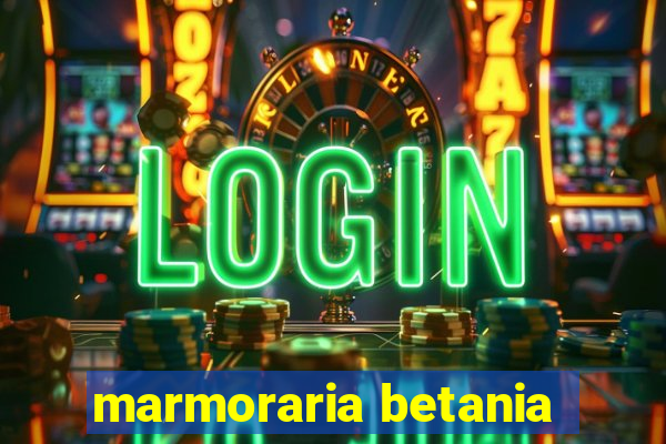 marmoraria betania